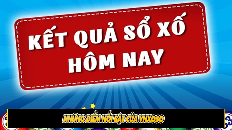 Những điểm nổi bật của VNXOSO