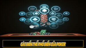 Các biến thể phổ biến của Poker