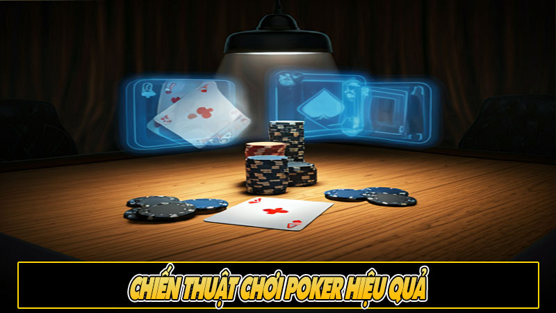 Chiến thuật chơi Poker hiệu quả