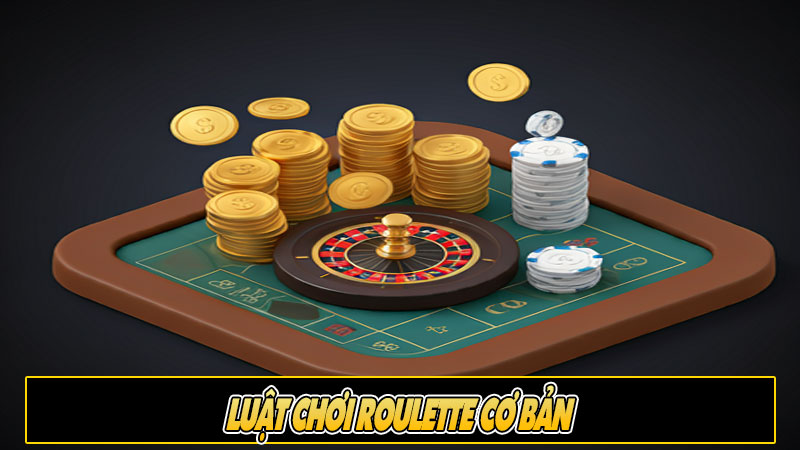 Luật chơi Roulette cơ bản